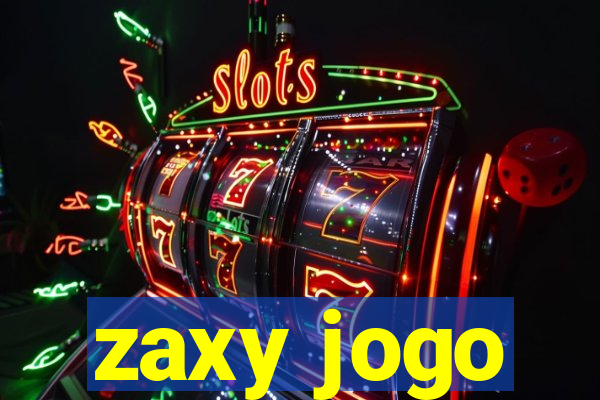 zaxy jogo